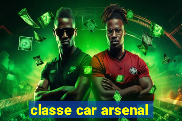 classe car arsenal